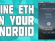 How to Mine Ethereum on Android! How to Mine Crytocurrencies on Android! Mine Bitcoins on android!