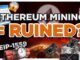 Ethereum Mining is RUINED... but why??