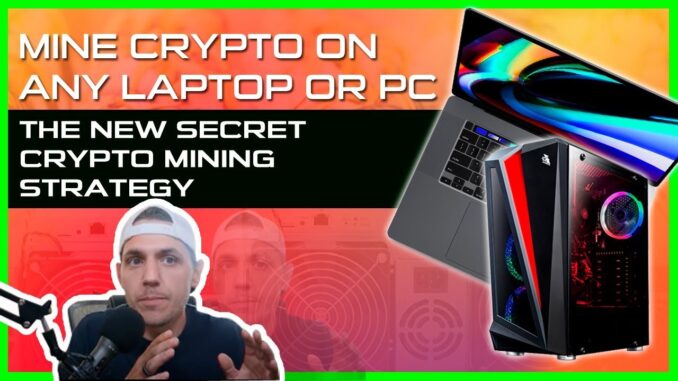 Mine Crypto On Any Laptop Or PC - The New Secret Crypto Mining Strategy