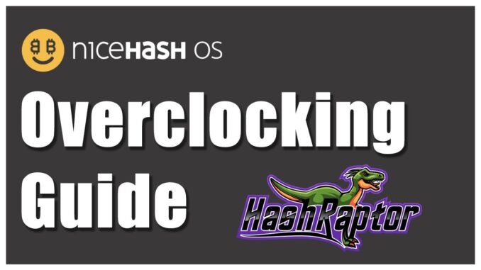 NHOS Overclocking Guide | NiceHash OS Overclocking for GPU Cryptocurrency Mining Rigs