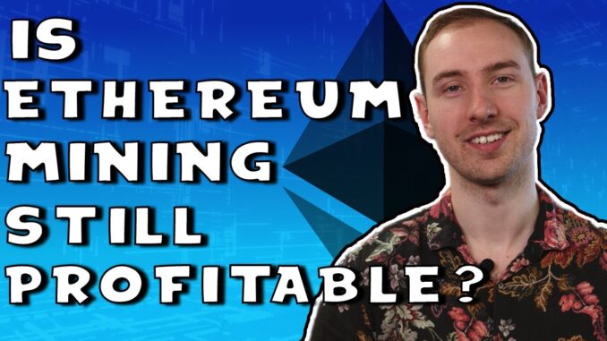 Is Ethereum Mining Still Profitable? - Cryptocurrency For Beginners