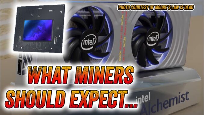 Intel Arc Alchemist GPU - Crypto Mining, what to expect
