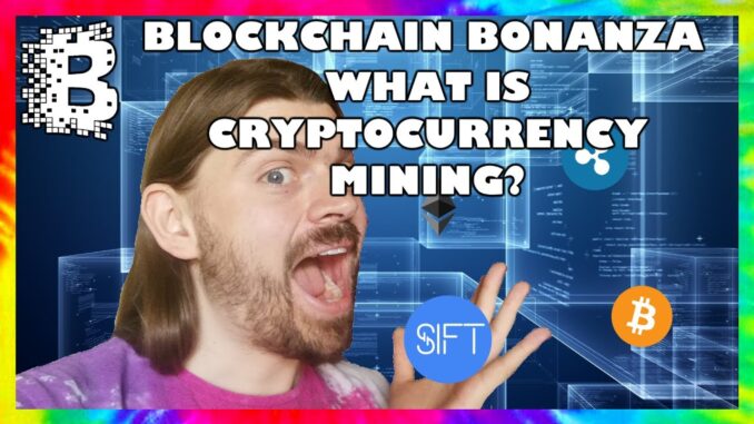 What is Cryptocurrency Mining? // Blockchain Bonanza